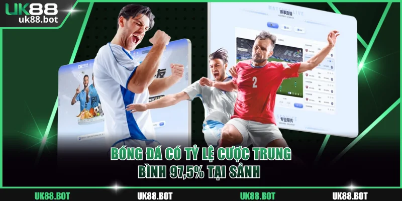 Bóng đá có tỷ lệ cược trung bình 97,5% tại sảnh