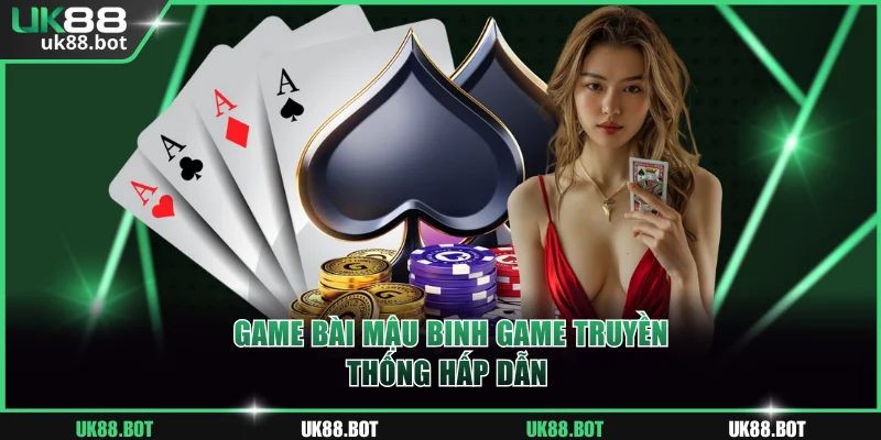 Game bài Mậu Binh game truyền thống hấp dẫn