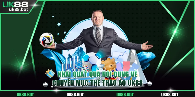 Khái quát qua nội dung về chuyên mục Thể thao ảo UK88