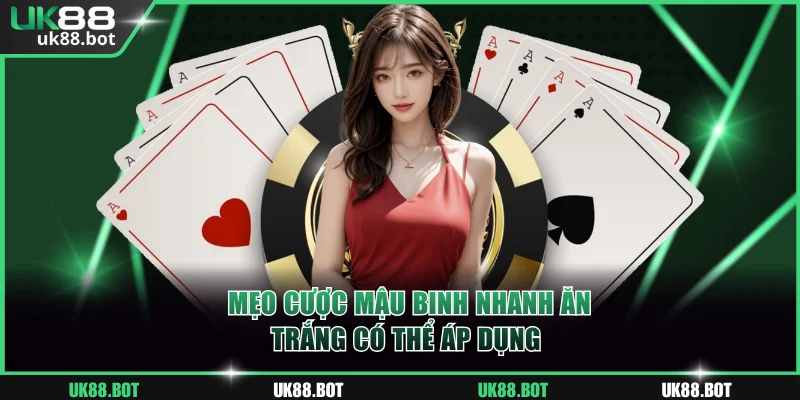 Mẹo cược Mậu binh nhanh ăn trắng có thể áp dụng