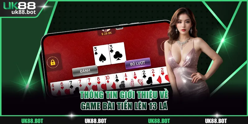 Thông tin giới thiệu về game bài tiến lên 13 lá